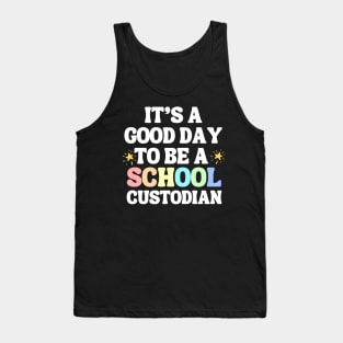 It's A Good Day To Be A School Custodian Tank Top